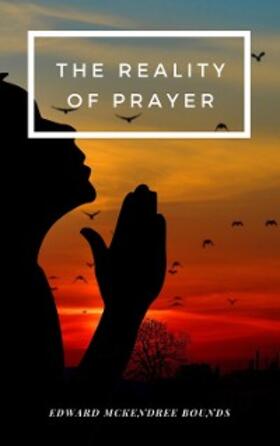 Bounds |  The Reality of Prayer | eBook | Sack Fachmedien