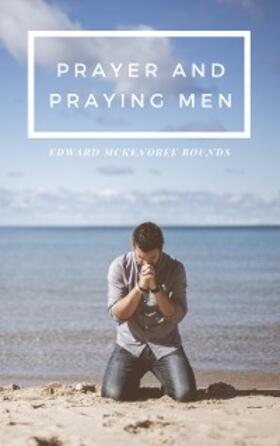 Bounds |  Prayer and Praying Men | eBook | Sack Fachmedien
