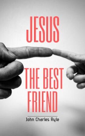 Ryle |  Jesus, The Best Friend | eBook | Sack Fachmedien