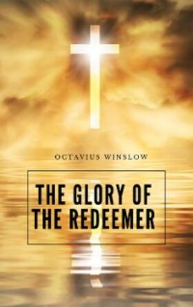 Winslow |  The Glory Of The Redeemer | eBook | Sack Fachmedien