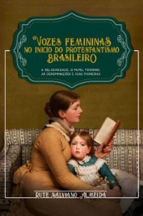 Almeida | Vozes Femininas no Início do Protestantismo Brasileiro | E-Book | www.sack.de