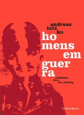 Latzko |  Homens em guerra | eBook | Sack Fachmedien