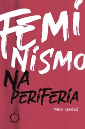 Kendall |  Feminismo na Periferia | eBook | Sack Fachmedien
