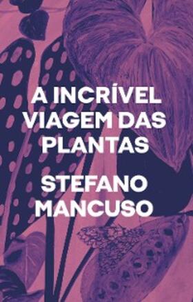 Mancuso |  A incrível viagem das plantas | eBook | Sack Fachmedien