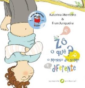 Monteiro / Junqueira |  Zô, o quê? O menino do nome diferente | eBook | Sack Fachmedien