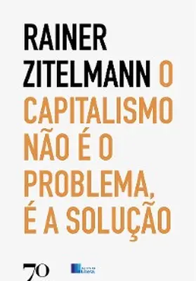 Zitelmann |  O Capitalismo não é o problema, é a solução | eBook | Sack Fachmedien