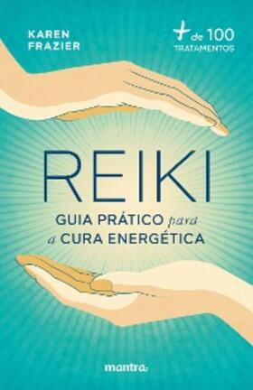 Frazier | Reiki: Guia prático para a cura energética:+ de 100 tratamentos | E-Book | sack.de