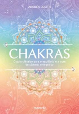 Judith |  Chakras - O guia clássico para o equilíbrio e a cura do sistema energético | eBook | Sack Fachmedien