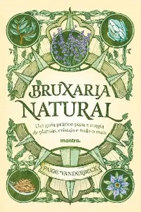 Vanderbeck |  Bruxaria Natural - Um guia prático para a Magia de plantas, Cristais e tudo o mais | eBook | Sack Fachmedien