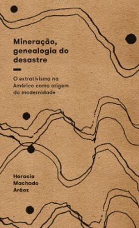 Aráoz | Mineração, genealogia do desastre | E-Book | www.sack.de