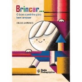 Antunes |  Brincar... O Bom Caminho Para Bem Ensinar | eBook | Sack Fachmedien