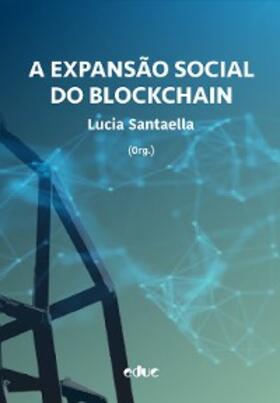 Santaella |  A expansão social do blockchain | eBook | Sack Fachmedien