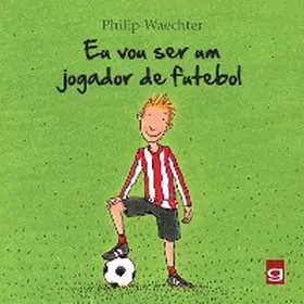 Waechter |  Eu vou ser um jogador de futebol | eBook | Sack Fachmedien