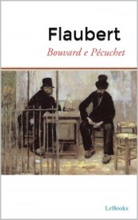 Flaubert | Bouvard e Pécuchet - Flaubert | E-Book | www.sack.de