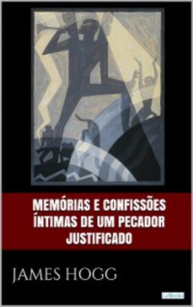 Hogg | Memórias e confissões íntimas de um pecador justificado | E-Book | www.sack.de