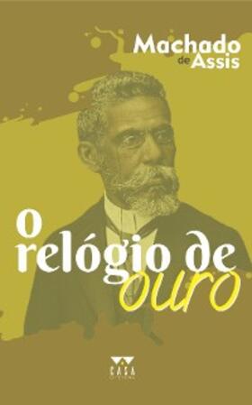 Assis |  O relógio de ouro | eBook | Sack Fachmedien