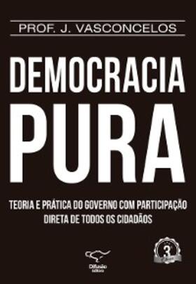 Vasconcelos |  Democracia Pura | eBook | Sack Fachmedien