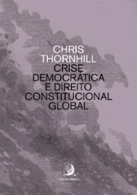 Thornhill |  Crise Democrática e Direito Constitucional Global | eBook | Sack Fachmedien
