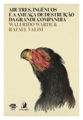 Valim / Warde |  Abutres, ingênuos e a ameaça de destruição da grande companhia | eBook | Sack Fachmedien