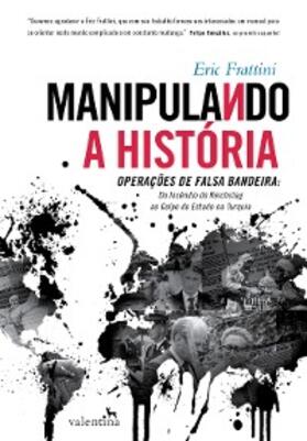 Frattini |  Manipulando a História | eBook | Sack Fachmedien
