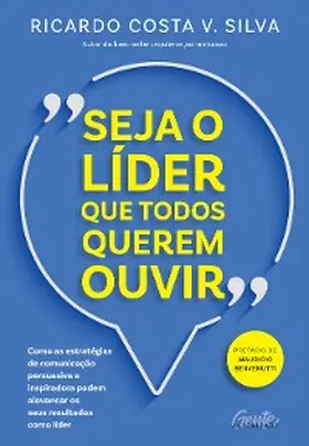 Silva |  Seja o líder que todos querem ouvir | eBook | Sack Fachmedien