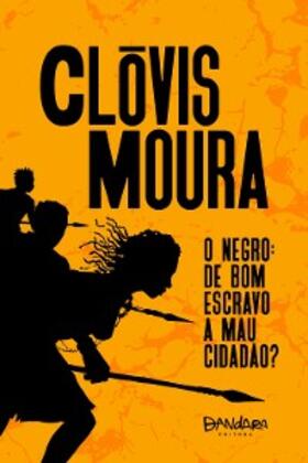 Moura |  O Negro: de bom escravo a mau cidadão? | eBook | Sack Fachmedien