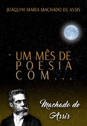 Machado De Assis |  Um mês de poesia com Machado de Assis | eBook | Sack Fachmedien
