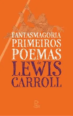 Carroll |  Fantasmagoria e Primeiros Poemas de Lewis Carroll | eBook | Sack Fachmedien