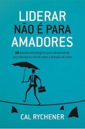 Rychener / Werner |  Liderar não é para amadores | eBook | Sack Fachmedien