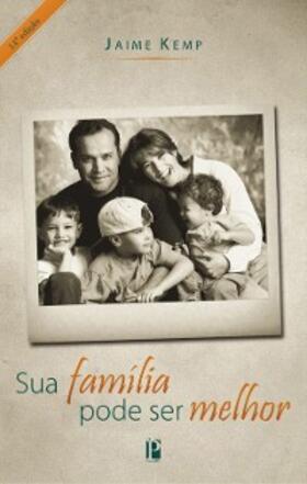 Kemp / Gaspar |  Sua família pode ser melhor | eBook | Sack Fachmedien