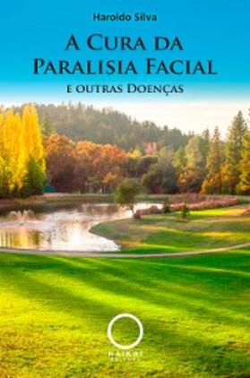 Silva |  A cura da Paralisia Facial e outras doenças | eBook | Sack Fachmedien