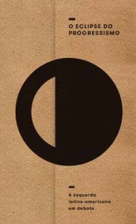 Taddei / Solón / Leite |  O eclipse do progressismo | eBook | Sack Fachmedien