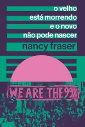 Fraser | O velho está morrendo e o novo não pode nascer | E-Book | sack.de