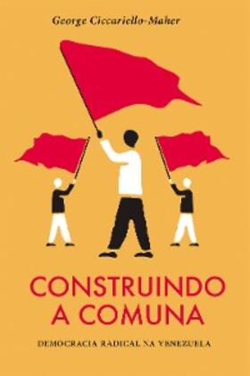 Ciccariello-Maher |  Construindo a Comuna | eBook | Sack Fachmedien