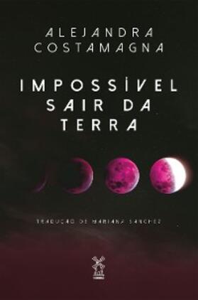 Costamagna |  Impossível sair da Terra | eBook | Sack Fachmedien