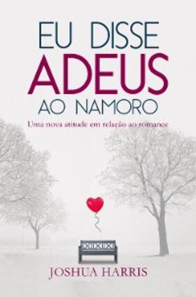 Harris |  Eu disse Adeus ao namoro | eBook | Sack Fachmedien