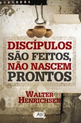 Henrichsen |  Discípulos são feitos, não nascem prontos | eBook | Sack Fachmedien