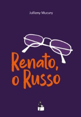 Mucury / Fuscaldo |  Renato, o Russo | eBook | Sack Fachmedien