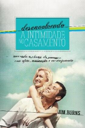 Burns |  Desenvolvendo a Intimidade no Casamento | eBook | Sack Fachmedien
