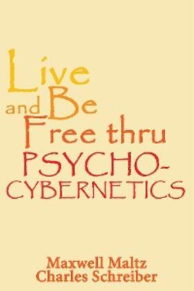 Maltz |  Live and Be Free Thru Psycho-Cybernetics | eBook | Sack Fachmedien