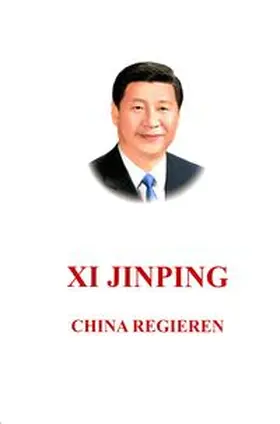 Xi |  Xi Jinping: China regieren | Buch |  Sack Fachmedien