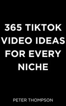 Thompson |  365 Tiktok Video Ideas for Every Niche | eBook | Sack Fachmedien