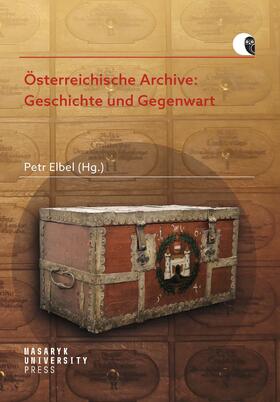 Elbel / Bachhofer / Bayard | Österreichische Archive: Geschichte und Gegenwart | Buch | 978-80-210-9466-6 | sack.de