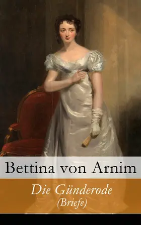 Arnim |  Die Günderode (Briefe) (Kommentiert) | eBook | Sack Fachmedien