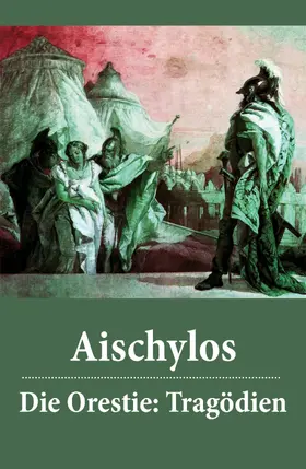 Aischylos |  Die Orestie: Tragödien | eBook | Sack Fachmedien