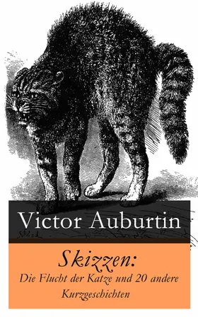 Auburtin |  Skizzen: Die Flucht der Katze und 20 andere Kurzgeschichten | eBook | Sack Fachmedien