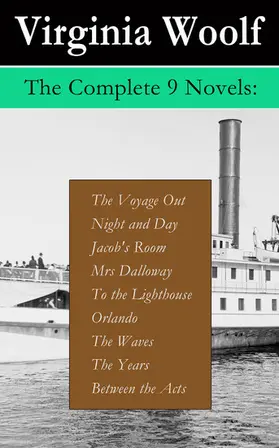 Woolf |  The Complete 9 Novels: The Voyage Out + Night and Day + Jacob's Room + Mrs Dalloway + To the Lighthouse + Orlando + The Waves + The Years + Between the Acts (Annotated) | eBook | Sack Fachmedien