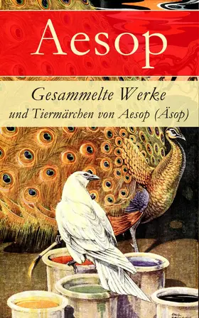 Aesop |  Gesammelte Werke und Tiermärchen von Aesop (Äsop) | eBook | Sack Fachmedien
