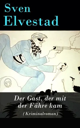 Elvestad |  Der Gast, der mit der Fähre kam (Kriminalroman) | eBook | Sack Fachmedien