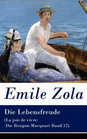 Zola |  Die Lebensfreude (La joie de vivre: Die Rougon-Macquart Band 12) | eBook | Sack Fachmedien